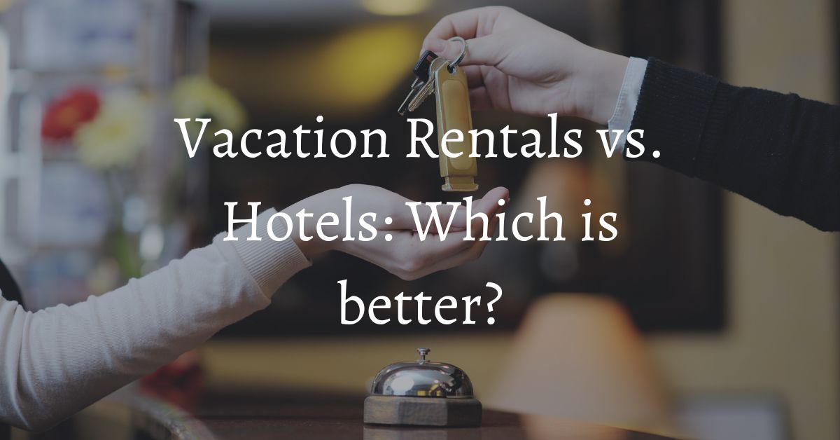 vacation rentals vs. hotels